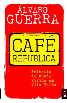 Café República - Folhetim do mundo vivido em Vila Velha