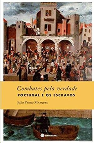 Combates pela Verdade - Portugal e os Escravos