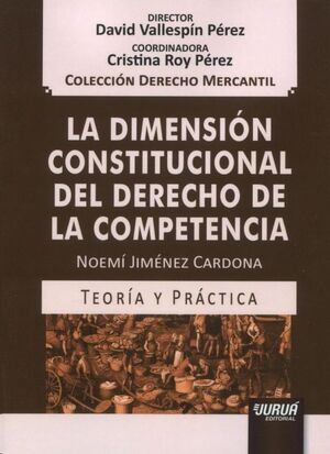 La dimensión constitucional del Derecho de la competencia