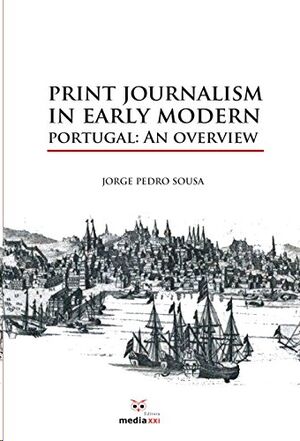 Print Journalism in Nearly Modern Portugal