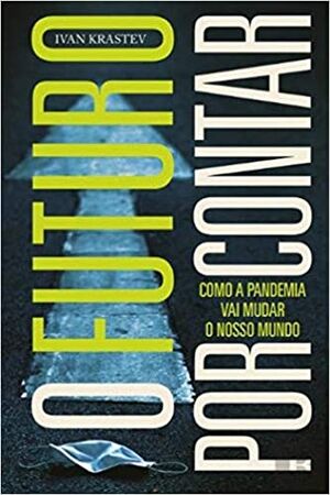 O Futuro por Contar - Como a pandemia vai mudar o nosso mundo