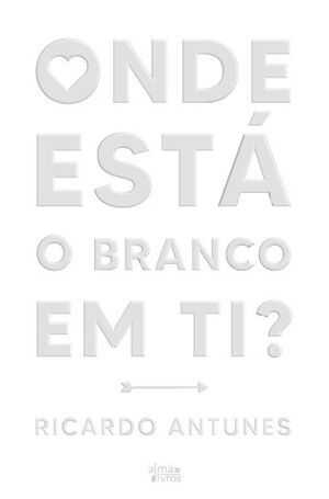 Onde Está o Branco em Ti?