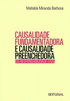 Causalidade Fundamentadora e Causalidade Preenchedora da Responsabilidade Civil