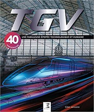 TGV: Une fabuleuse épopée technologique et humaine