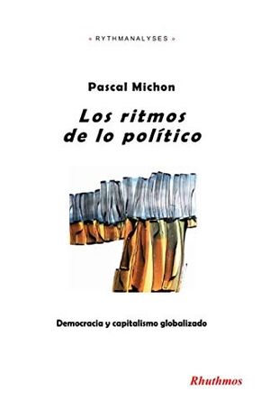 Los ritmos de lo político: Democracia y capitalismo globalizado