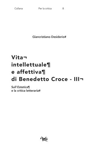Vita intellettuale e affettiva di Benedetto Croce. Vol. 3: Sull'Estetica e la critica letteraria