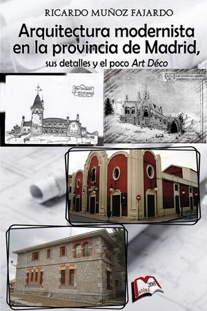Arquitectura modernista en la provincia de Madrid, sus detalles y un poco art déco