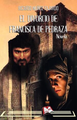 El dicorcio de Francisca de Pedraza: novela