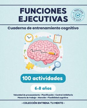 Funciones Ejecutivas: Cuaderno de entrenamiento cognitivo