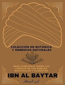 Gran Compendio sobre las Fuerzas de los simples Medicinales y Alimentos: Colección de Botánica y Rem