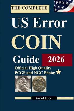 The Complete US Error Coin Guide 2026