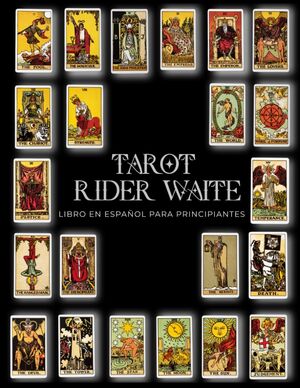 Tarot Rider Waite libro en español para principiantes: Guía práctica con significado de cartas, tira