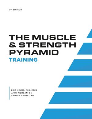 The Muscle and Strength Pyramid: Training
