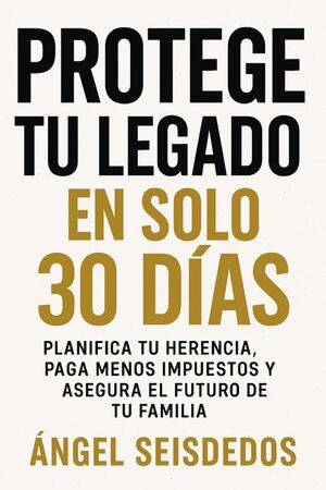 Protege Tu Legado en 30 Días