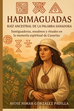 Harimaguadas Raíz Ancestral de la Palabra Sanadora