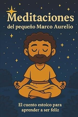 Meditaciones del pequeño Marco Aurelio: