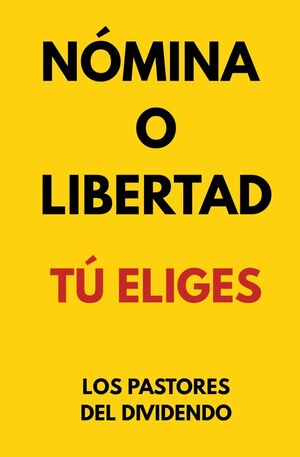 Nómina o Libertad: Tú Eliges