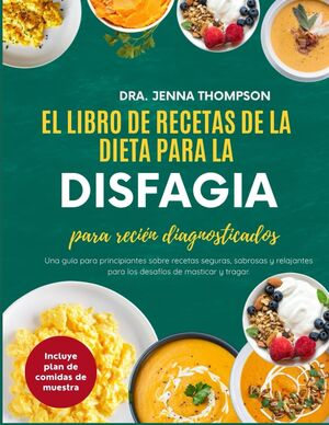 El libro de recetas de la dieta para la disfagia para recién diagnosticados