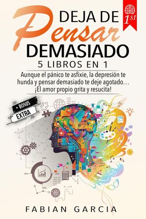 Deja de pensar demasiado: 5 Libros en 1