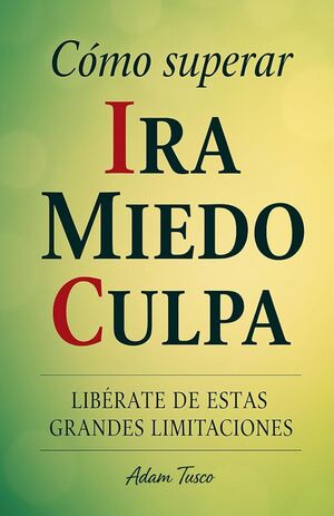 Cómo Superar Ira Miedo Culpa