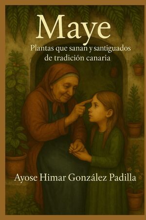 Maye: Plantas que Sanan y Santiguados de la tradición canaria