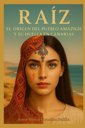 Raíz: El Origen del Pueblo Amazigh y su Huella en Canarias