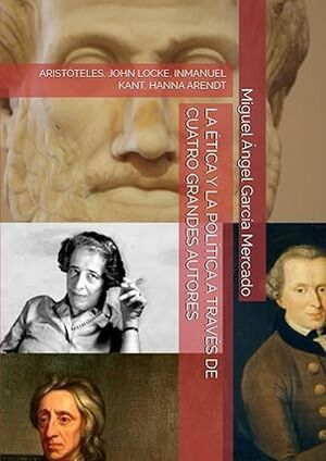 La Etica y la Política a través de cuatro grandes autores:
