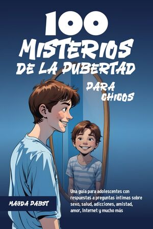 100 Misterios de la pubertad para chicos