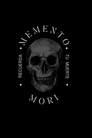 Memento Mori: Recuerda tu Muerte