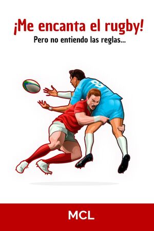 ¡Me encanta el rugby! Pero no entiendo las reglas...