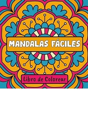 Mandalas Fáciles Libro de Colorear: 60 Ilustraciones Grandes y Sencillas para Niños o Adultos (Libro