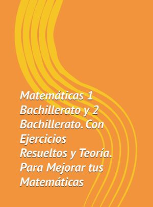 Libro Matematicas 1 Bachillerato y 2 Bachillerato