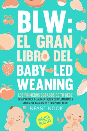 BLW: El gran libro del Baby-Led Weaning: