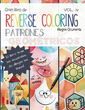 Gran Libro de Reverse Coloring (pintar al revés): Patrones Geométricos