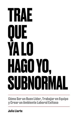 TRAE QUE YA LO HAGO YO, SUBNORMAL: