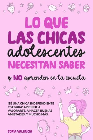 Lo que las Chicas Adolescentes Necesitan Saber y NO aprenden en la escuela
