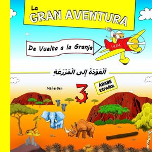 La Gran Aventura 3: De Vuelta a la Granja: Cuentos Infantiles en Dos Idiomas, árabe y español