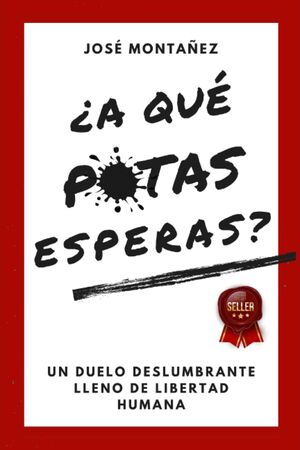 ¿A qué putas esperas?