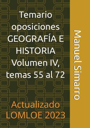 Temario oposiciones GEOGRAFÍA E HISTORIA Volumen IV, temas del 55 al 72
