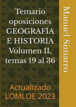 Temario oposiciones GEOGRAFÍA E HISTORIA Volumen II, temas del 19 al 36