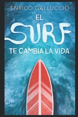 El surf te cambia la vida: siete historias sobre las olas