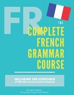 The Complete French Grammar Course