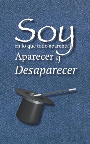 Soy, En Lo Que Todo Aparenta Aparecer Y Desaparecer