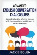 Advanced English Conversation Dialogues: