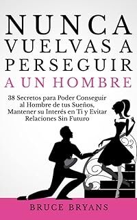 Nunca Vuelvas a Perseguir a un Hombre