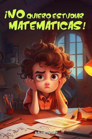 ¡No quiero estudiar matemáticas!