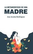 La metamorfosis de una madre