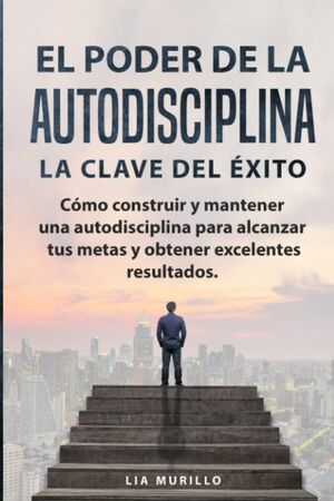 El poder de la autodisciplina - La clave del éxito