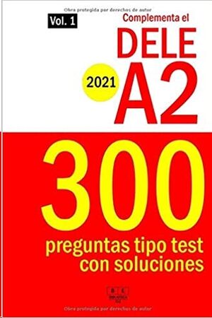 Complementa el DELE A2 - 2021 - 300 preguntas tipo test con soluciones