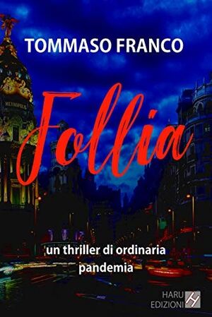 Follia: un thriller di ordinaria pandemia